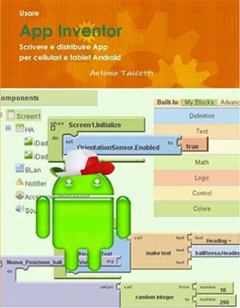 Usare App Inventor. Scrivere e distribuire App per cellulari e tablet Android Usare App Inventor. Scrivere e distribuire App per cellulari e tablet Android