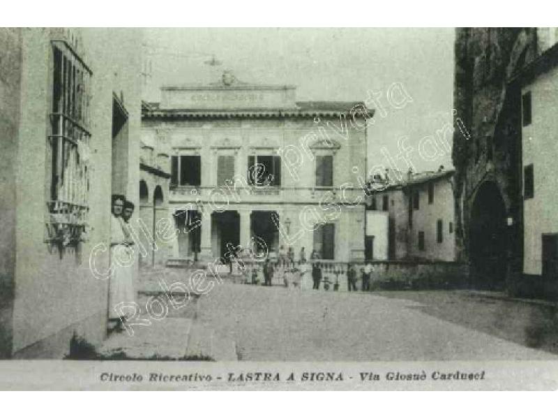 Lastra a Signa. Via G. Carducci. Circolo ricreativo 1918 | Lastra a Signa